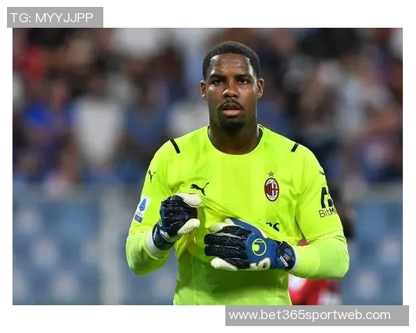 法尔克曝曼联切尔西关注米兰门将迈尼昂拜仁无意引进